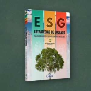 ESG: Estratégias de Sucesso - Transformando Pequenos e Médios Negócios